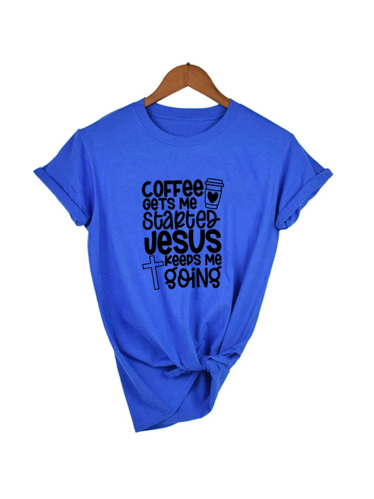 Coffee Gets Me Started Jesus Keeps Me Going -Womens T-Shirt