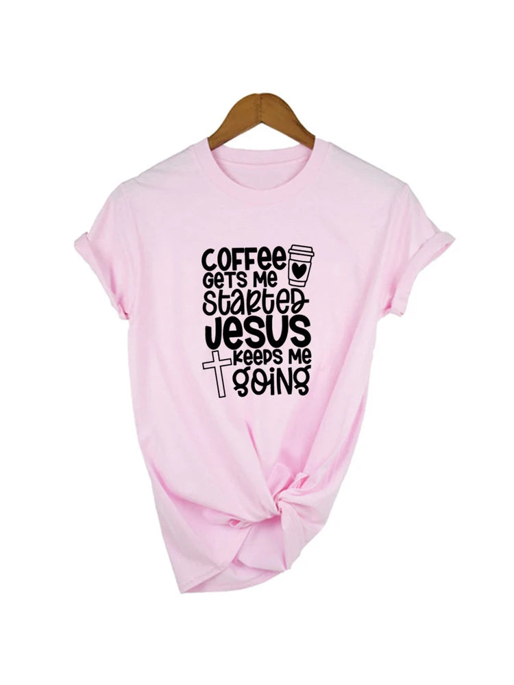 Coffee Gets Me Started Jesus Keeps Me Going -Womens T-Shirt