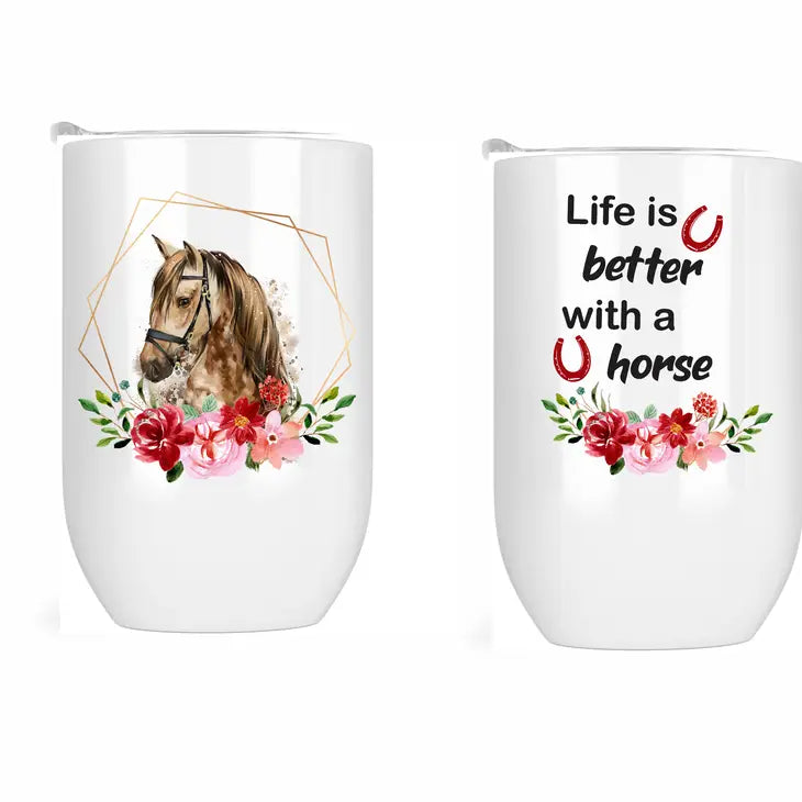 Drink Tumbler 12 oz- Life Is Better with A Horse