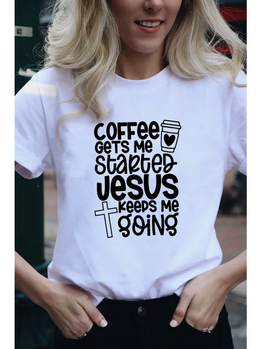 Coffee Gets Me Started Jesus Keeps Me Going -Womens T-Shirt