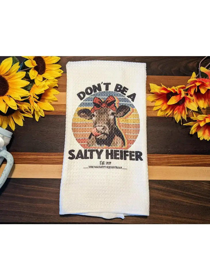 Don't Be A Salty Heifer Kitchen Tea Towel